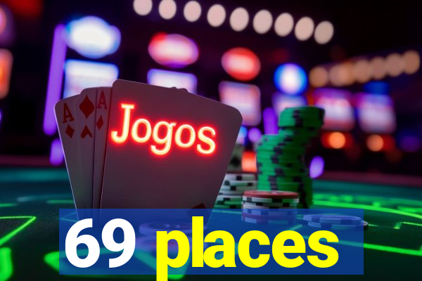 69 places